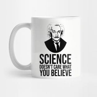 Science doesn't care what you believe Mug